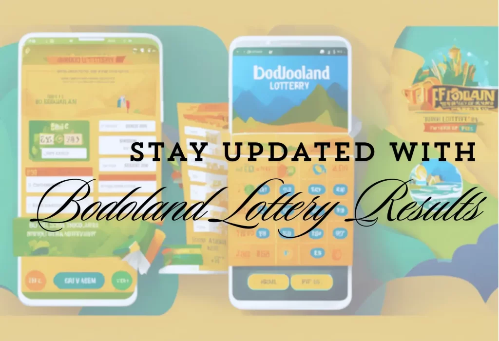 stay informed on bodoland lottery result