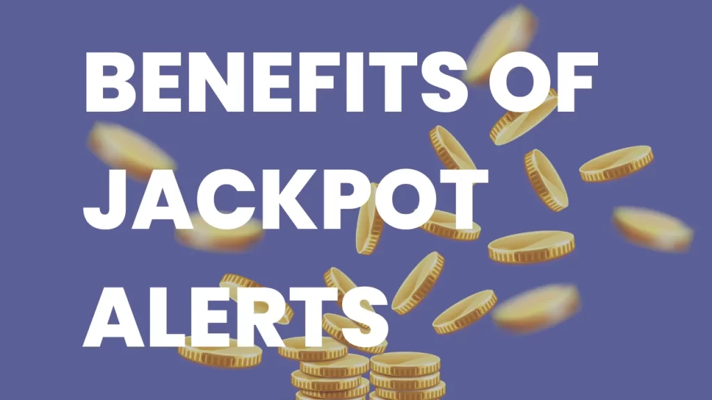 benefit of jackpot alert