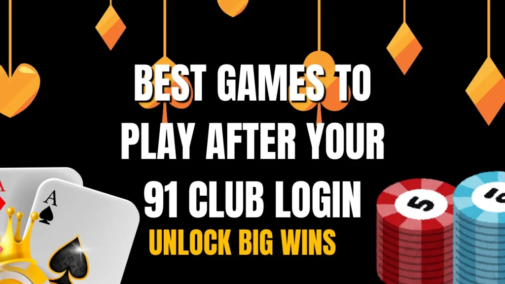 on image text "best games to play after your 91 club login"