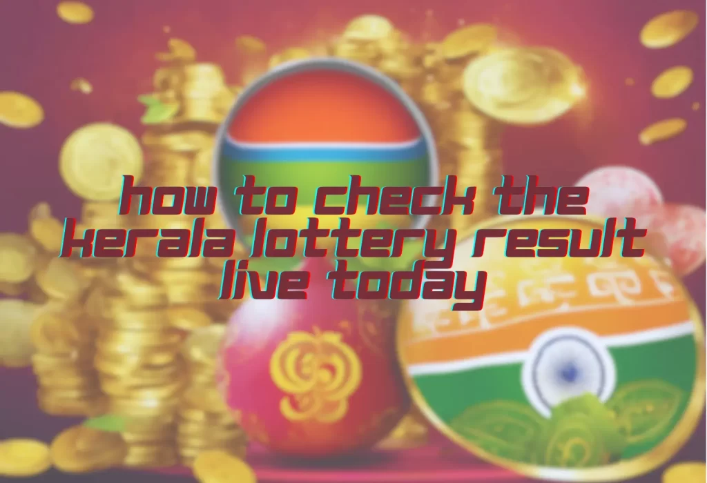 Text on an image with a vibrant background of gold coins and colorful elements reads, "how to check the Kerala lottery result today live