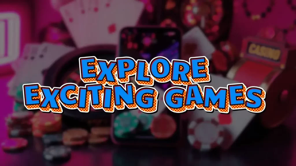 on image text "explore exciting games