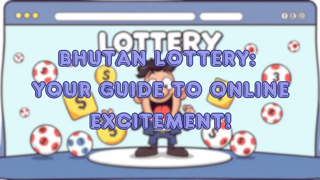 Welcome to Bhutan Lottery