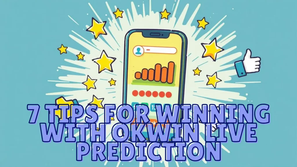 7 Tips for Winning with Okwin Live Prediction