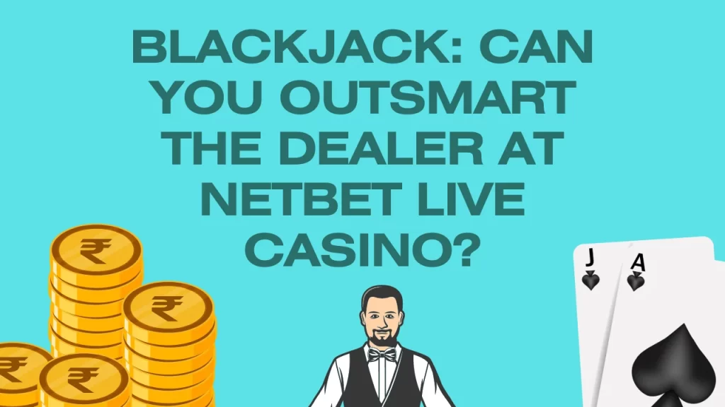 illustration text 'Blackjack: Can You Outsmart the Dealer at NetBet Live Casino?'