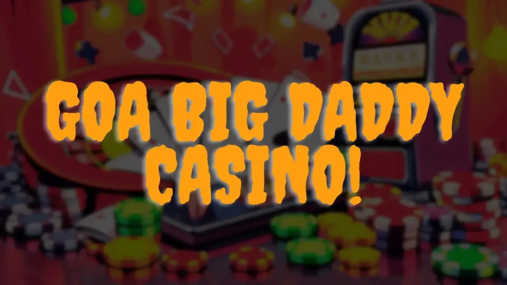 Goa Big Daddy Casino