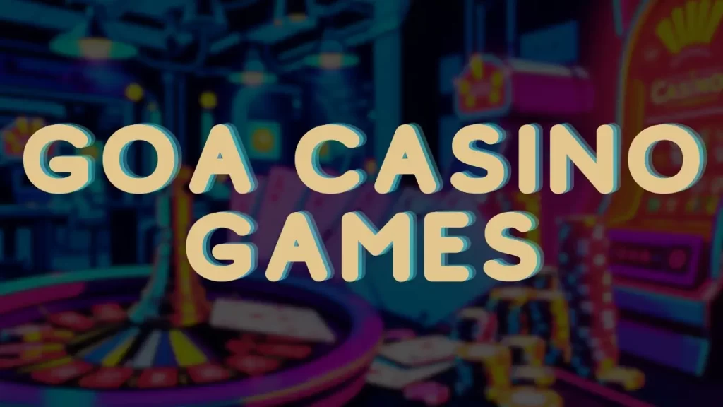 Goa Casino Games